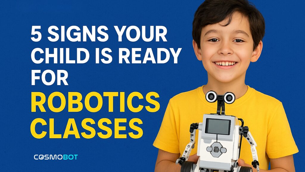 5 Signs Your Child is Ready for Robotics Classes