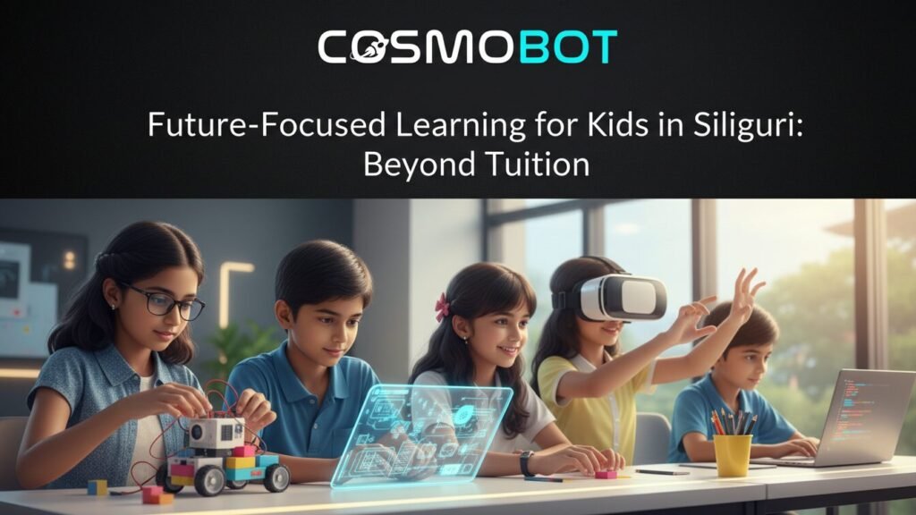 Future-Focused Learning for Kids in Siliguri Beyond Tuition